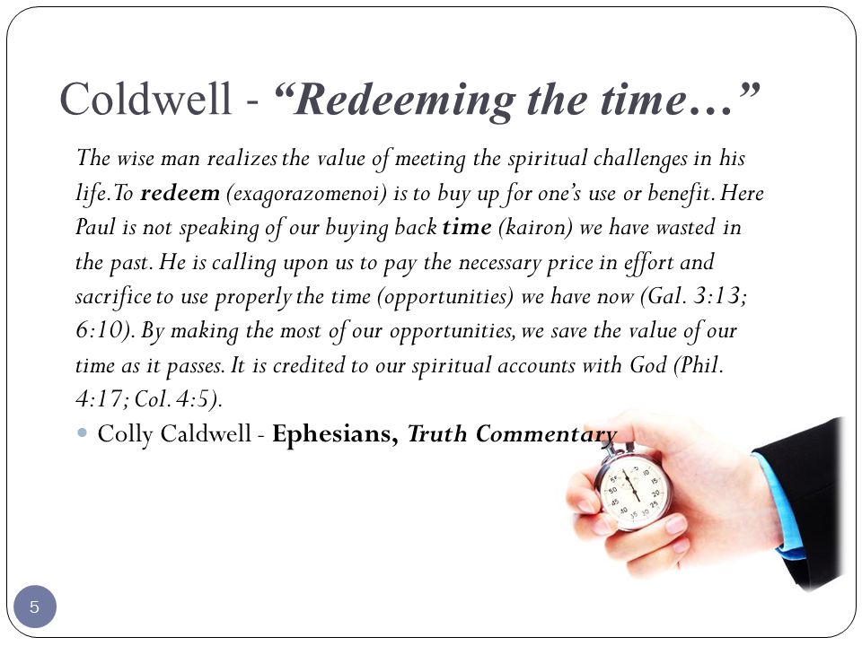 Coldwell - Redeeming the time… The wise man realizes the value of meeting the spiritual challenges in his life.