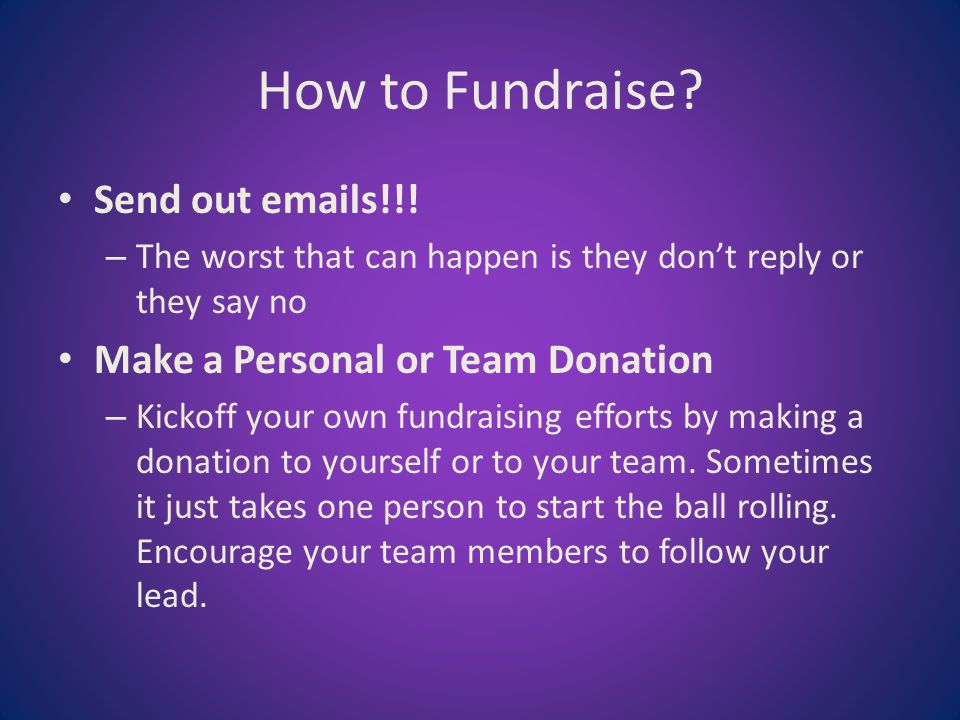 How to Fundraise. Send out  s!!.
