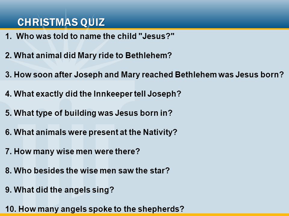 1. Who was told to name the child Jesus 2. What animal did Mary ride to Bethlehem.