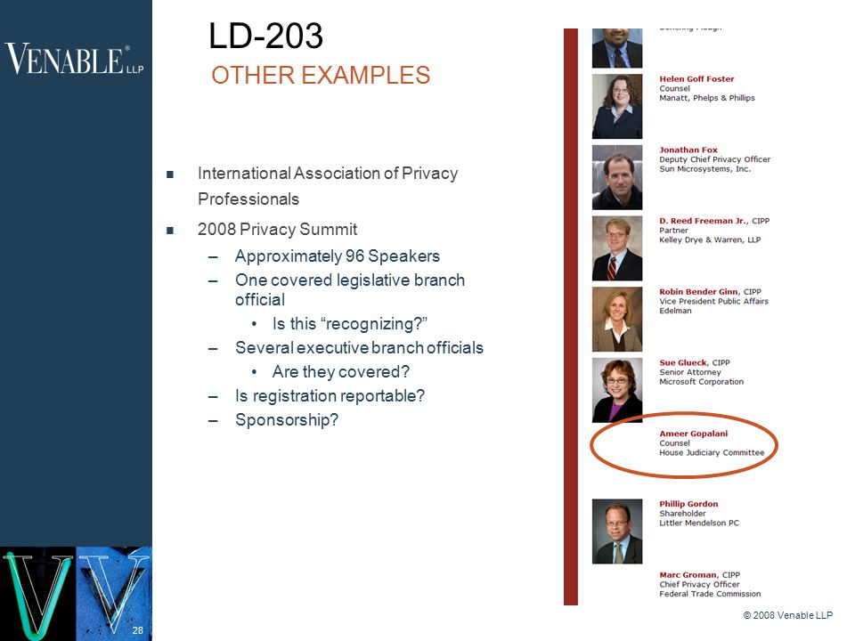 28 © 2008 Venable LLP International Association of Privacy Professionals 2008 Privacy Summit –Approximately 96 Speakers –One covered legislative branch official Is this recognizing –Several executive branch officials Are they covered.