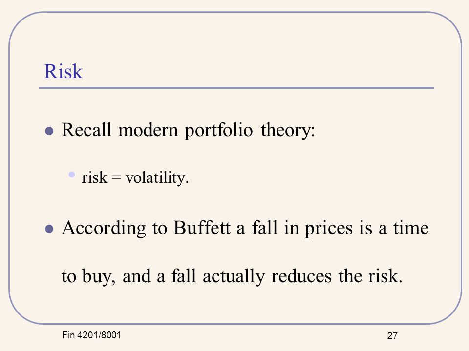 Fin 4201/ Risk Recall modern portfolio theory: risk = volatility.