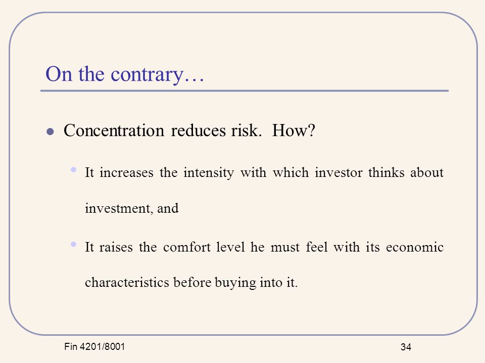 Fin 4201/ On the contrary… Concentration reduces risk.