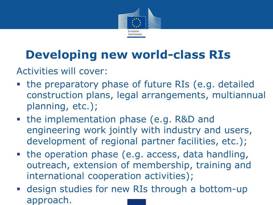 Developing new world-class RIs Activities will cover:  the preparatory phase of future RIs (e.g.