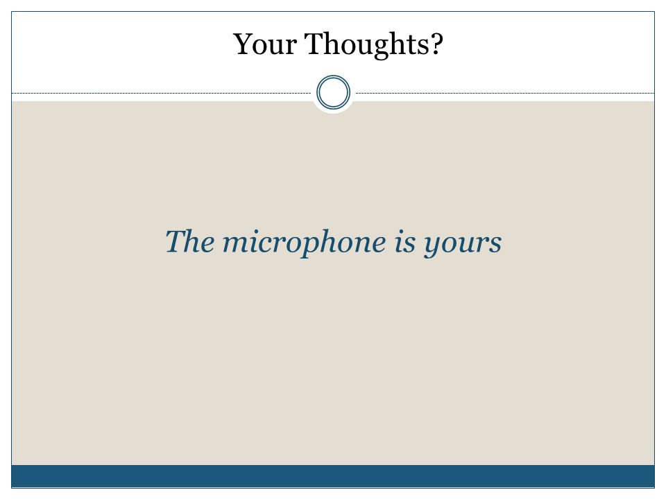 Your Thoughts The microphone is yours
