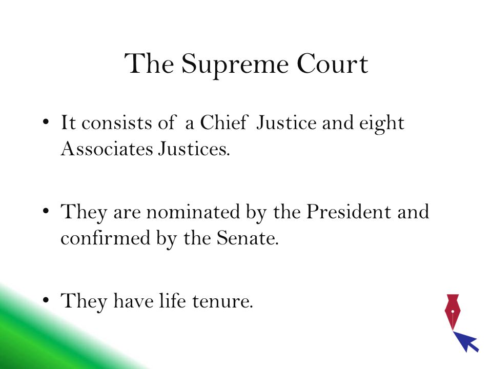 The Supreme Court It consists of a Chief Justice and eight Associates Justices.