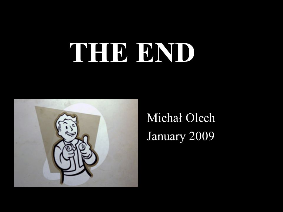 Michał Olech January 2009 THE END