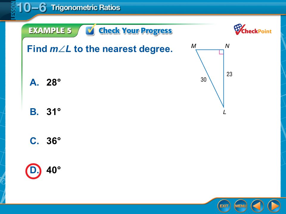 Example 5 A.28° B.31° C.36° D.40° Find m  L to the nearest degree.