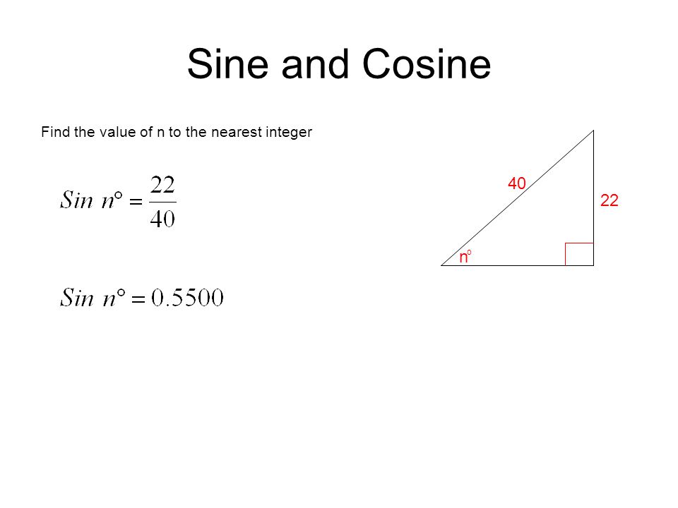 Sine and Cosine Find the value of n to the nearest integer n o