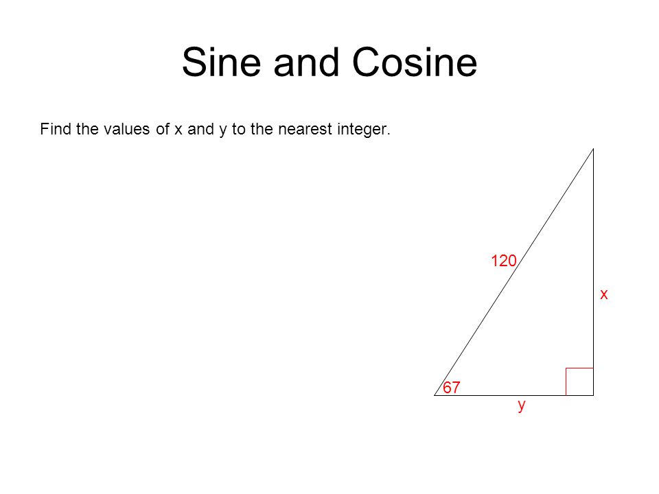 Sine and Cosine Find the values of x and y to the nearest integer y x