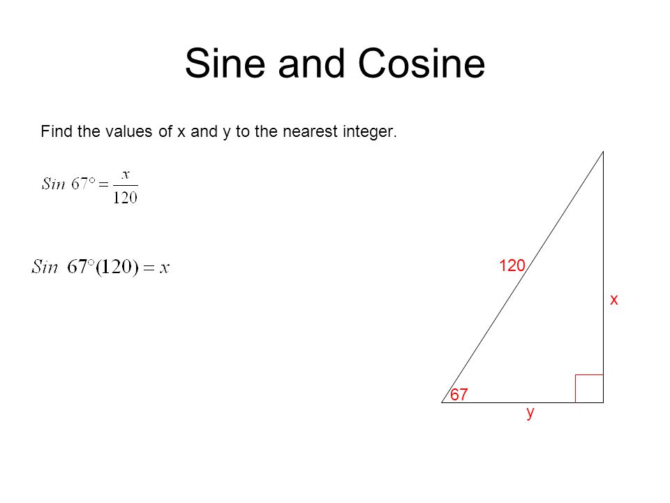 Sine and Cosine Find the values of x and y to the nearest integer y x