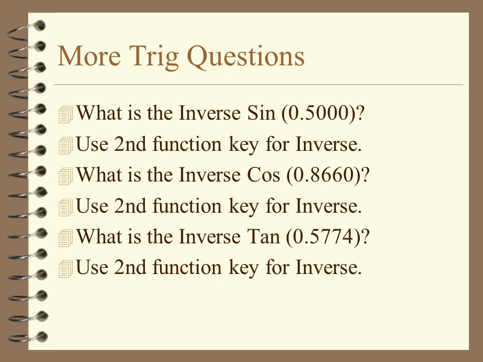 More Trig Questions 4 What is the Inverse Sin (0.5000).