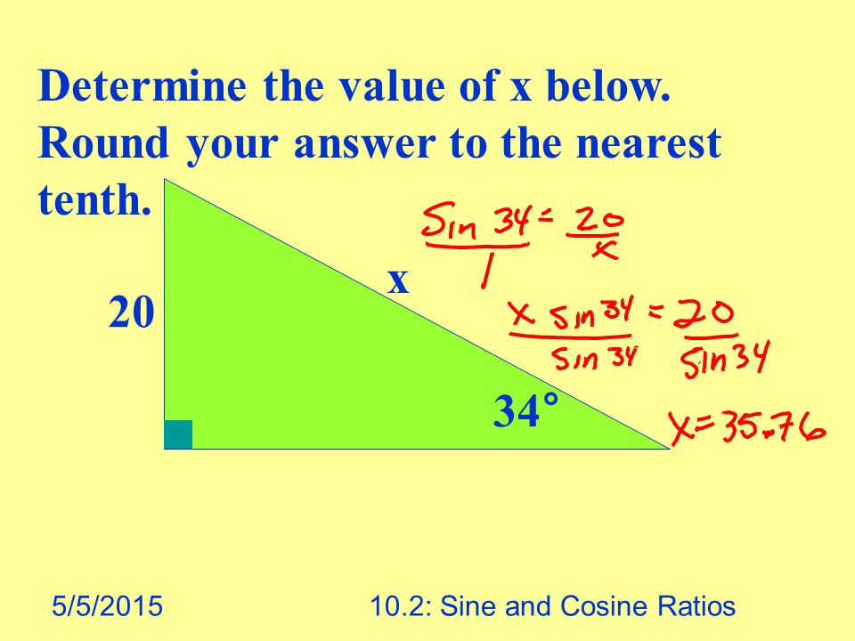 5/5/ : Sine and Cosine Ratios Determine the value of x below.