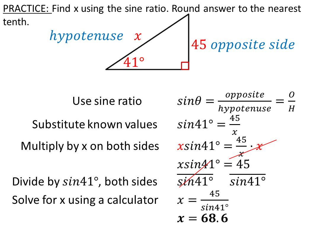 PRACTICE: Find x using the sine ratio. Round answer to the nearest tenth.