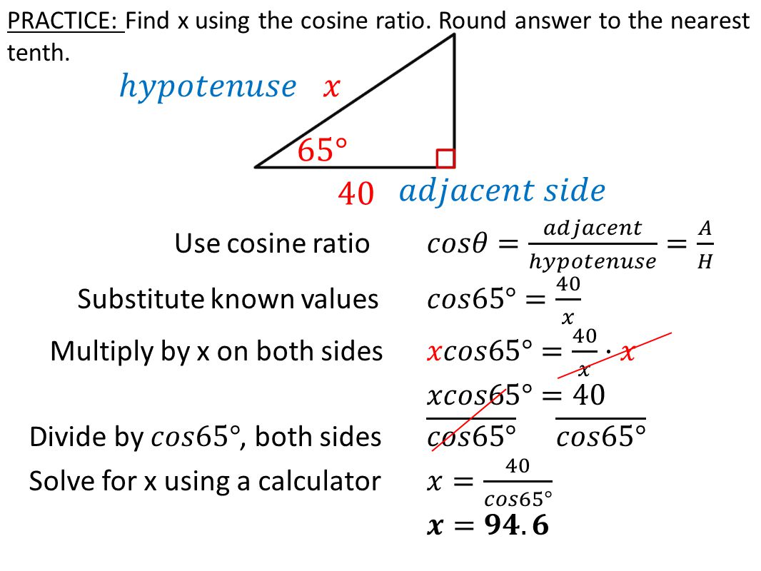 PRACTICE: Find x using the cosine ratio. Round answer to the nearest tenth.
