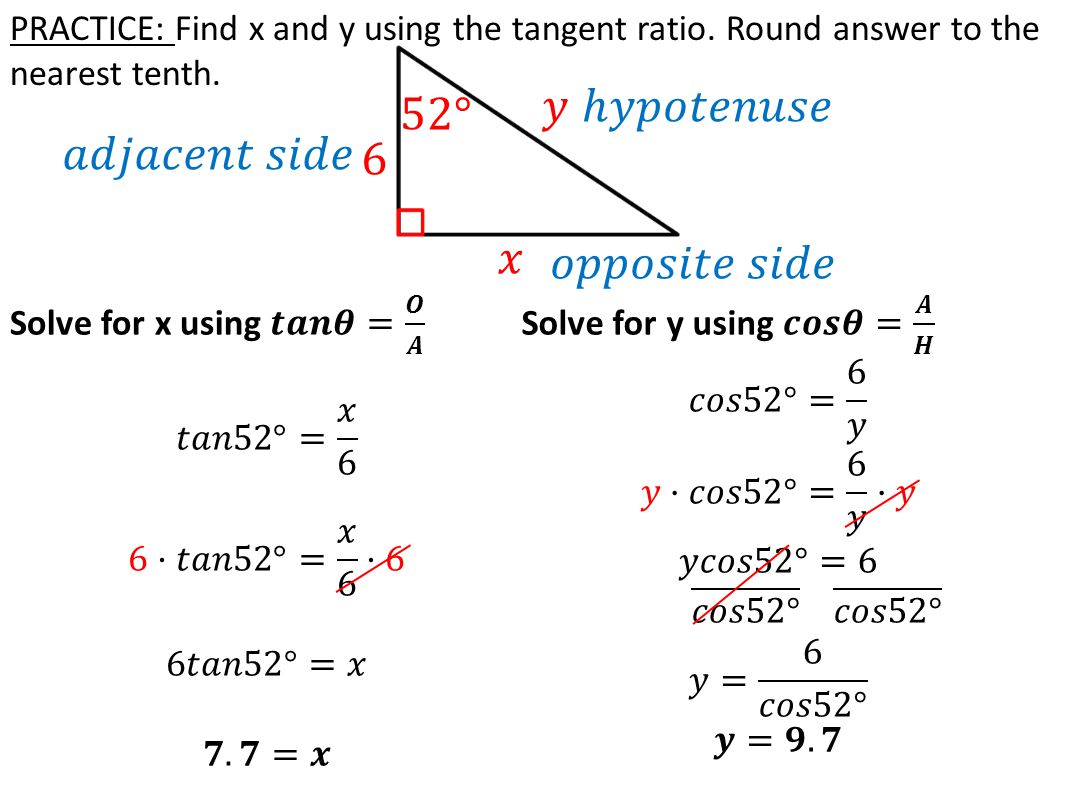 PRACTICE: Find x and y using the tangent ratio. Round answer to the nearest tenth.