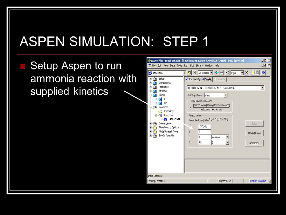 ASPEN SIMULATION: STEP 1 Setup Aspen to run ammonia reaction with supplied kinetics