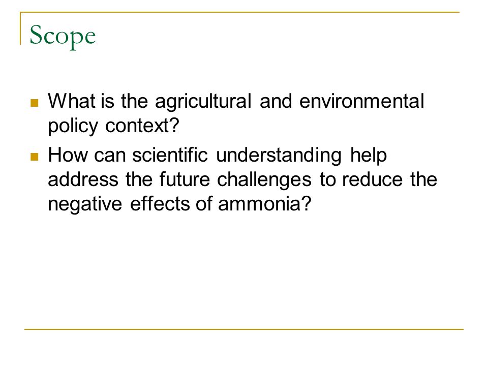 Scope What is the agricultural and environmental policy context.
