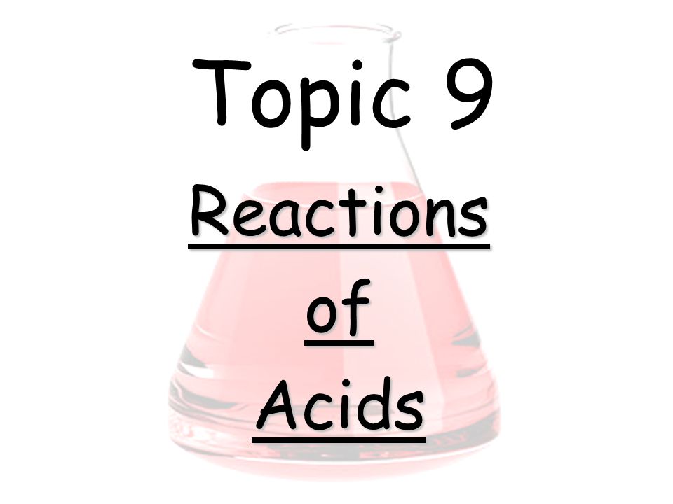 Topic 9 ReactionsofAcids