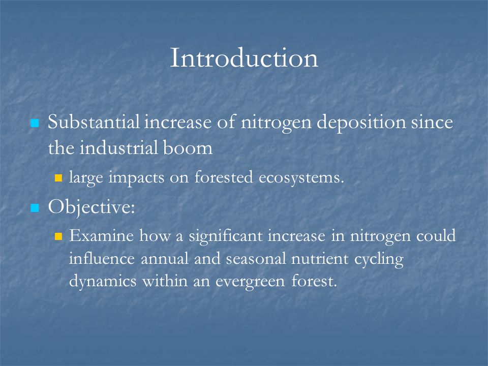 Introduction Substantial increase of nitrogen deposition since the industrial boom large impacts on forested ecosystems.