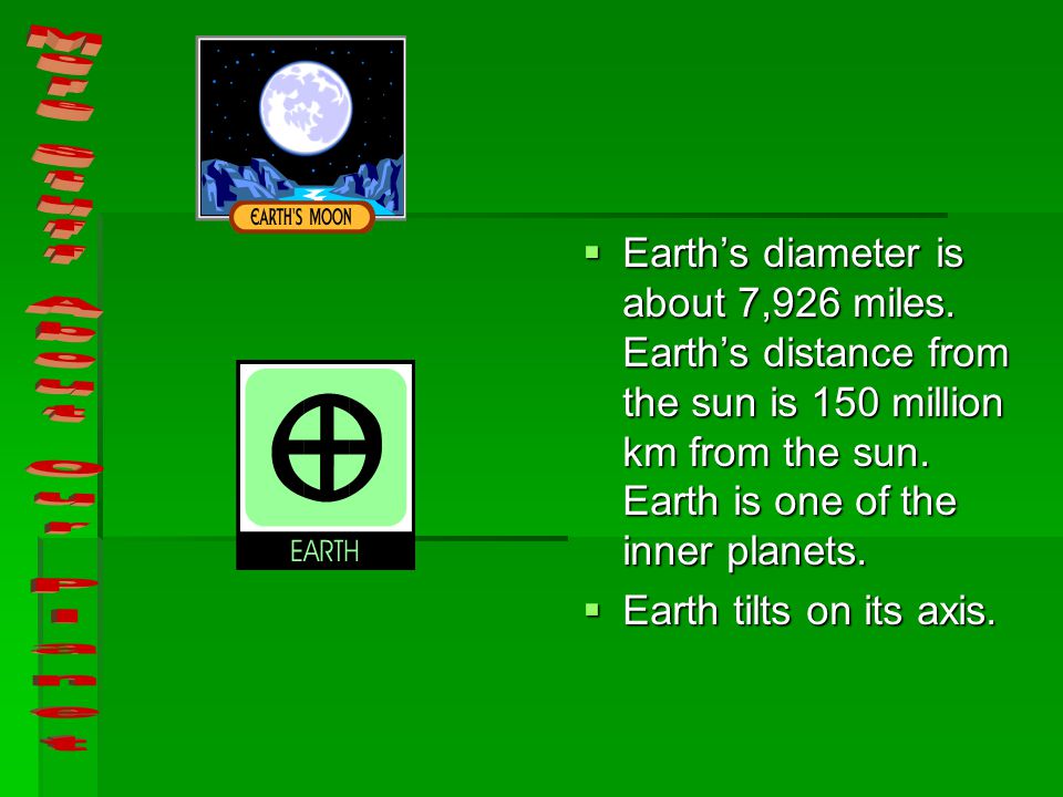  Earth is the only planet with life. The surface is mostly water, with areas of soil-covered rock.