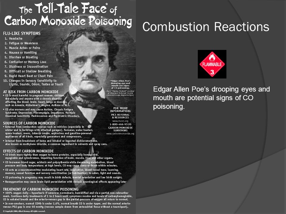 Combustion Reactions Edgar Allen Poe’s drooping eyes and mouth are potential signs of CO poisoning.