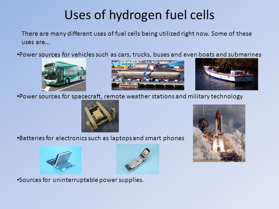 Uses of hydrogen fuel cells There are many different uses of fuel cells being utilized right now.