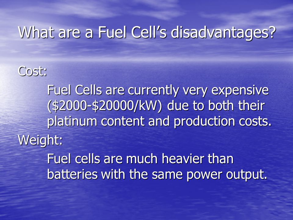What are a Fuel Cell’s disadvantages.