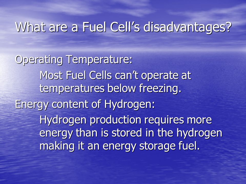 What are a Fuel Cell’s disadvantages.