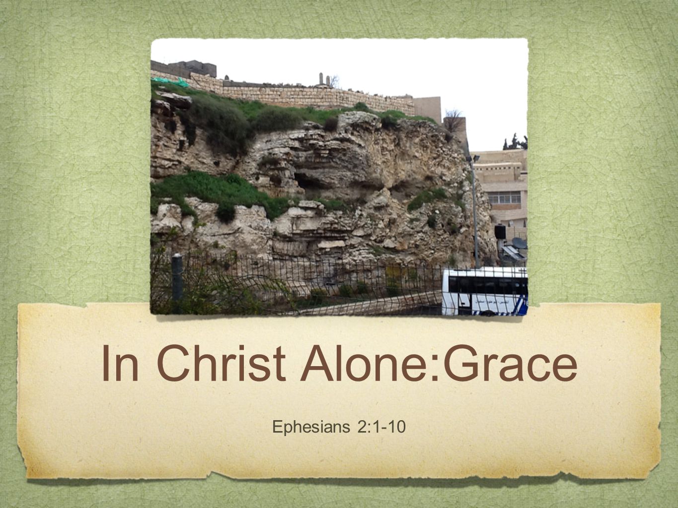 In Christ Alone:Grace Ephesians 2:1-10