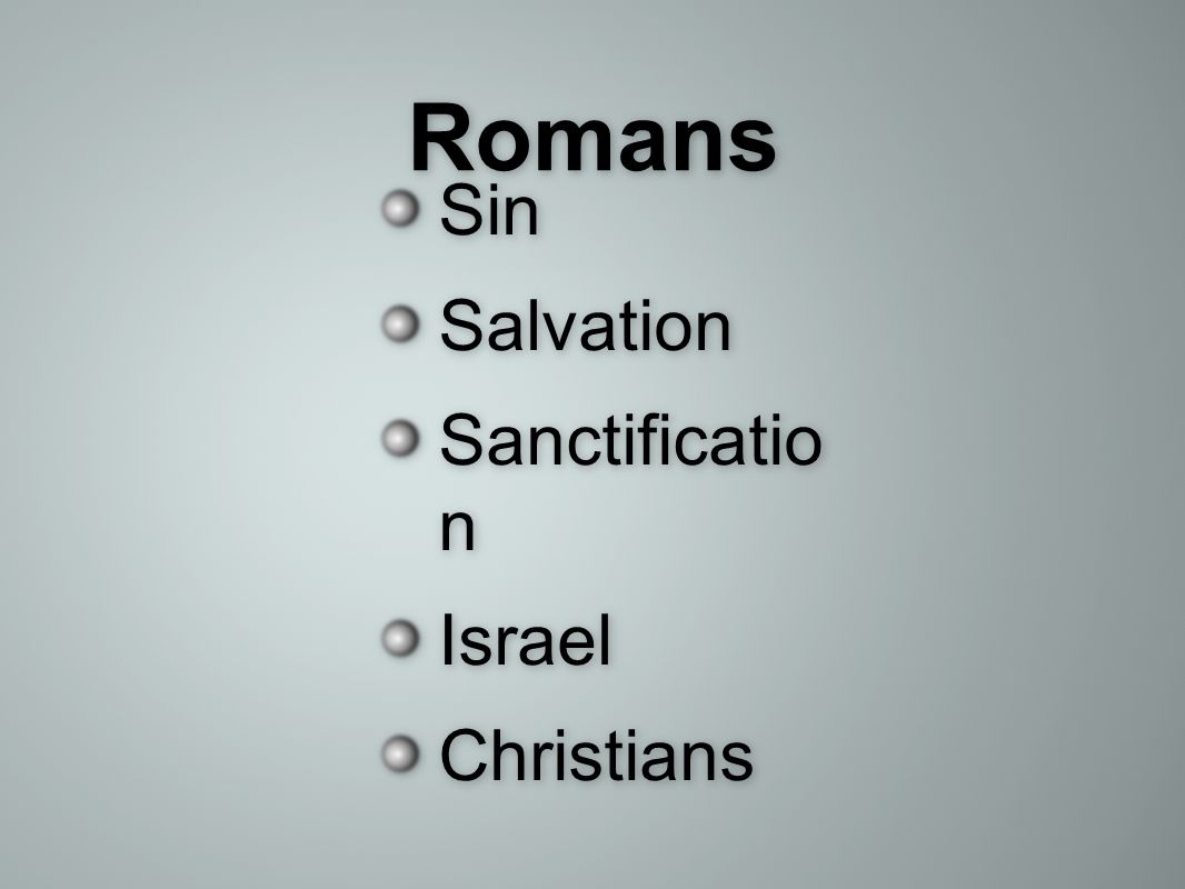 Romans Sin Salvation Sanctificatio n Israel Christians Sin Salvation Sanctificatio n Israel Christians