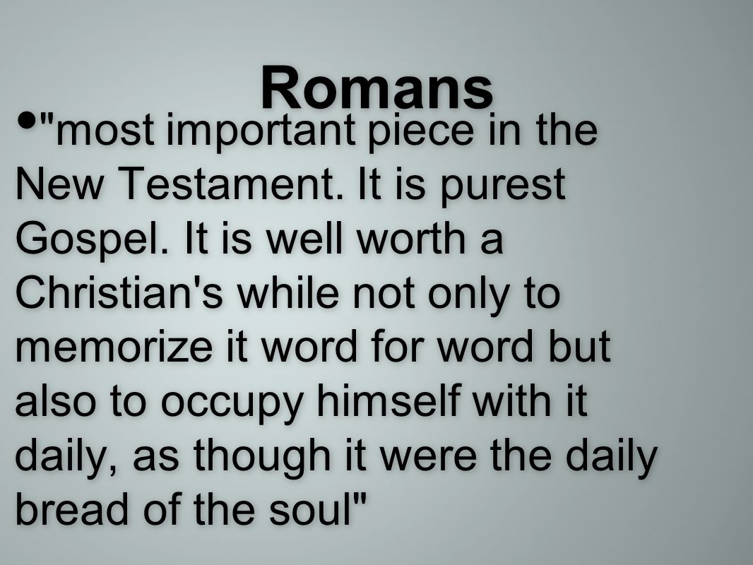 Romans most important piece in the New Testament.