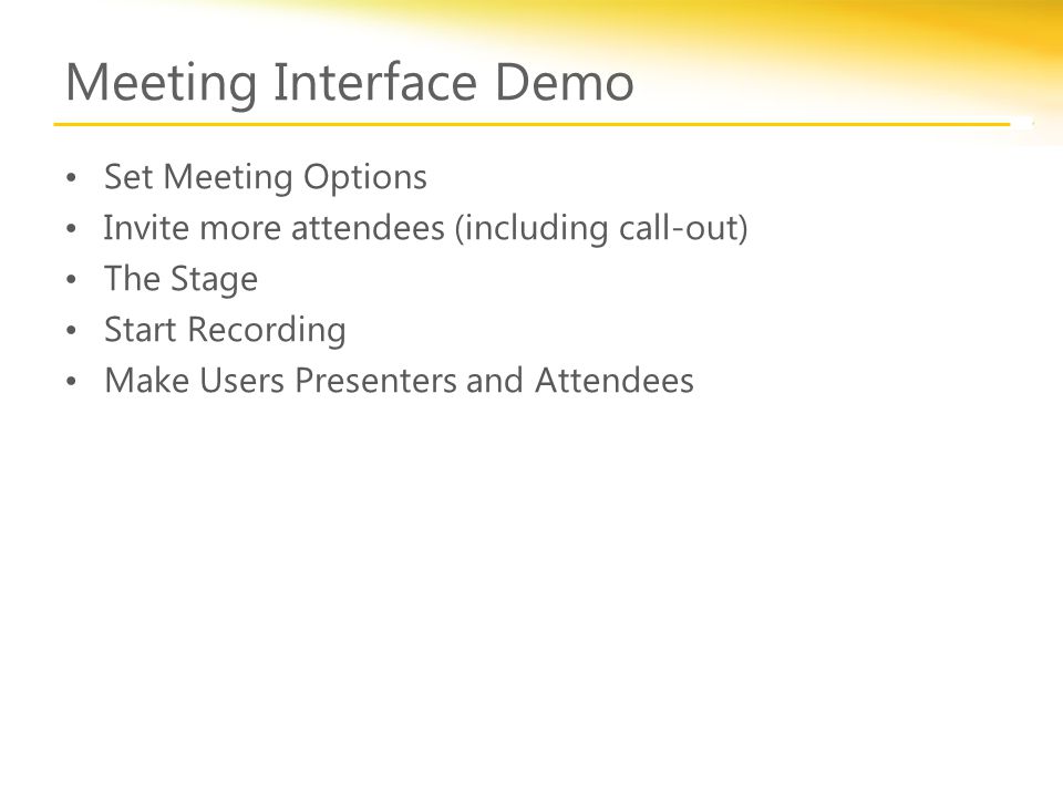 Meeting Interface Demo Set Meeting Options Invite more attendees (including call-out) The Stage Start Recording Make Users Presenters and Attendees