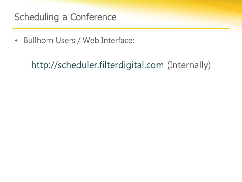 Scheduling a Conference Bullhorn Users / Web Interface:   (Internally)
