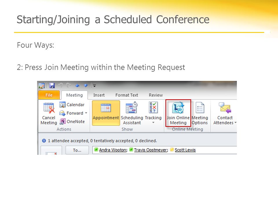 Starting/Joining a Scheduled Conference Four Ways: 2: Press Join Meeting within the Meeting Request
