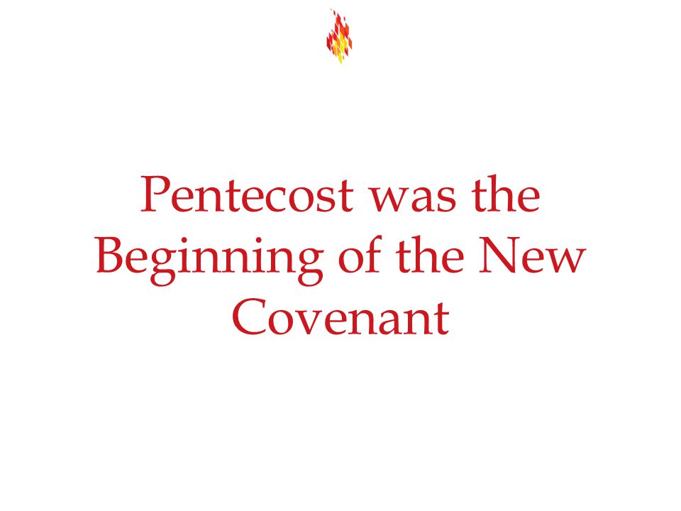 Pentecost was the Beginning of the New Covenant