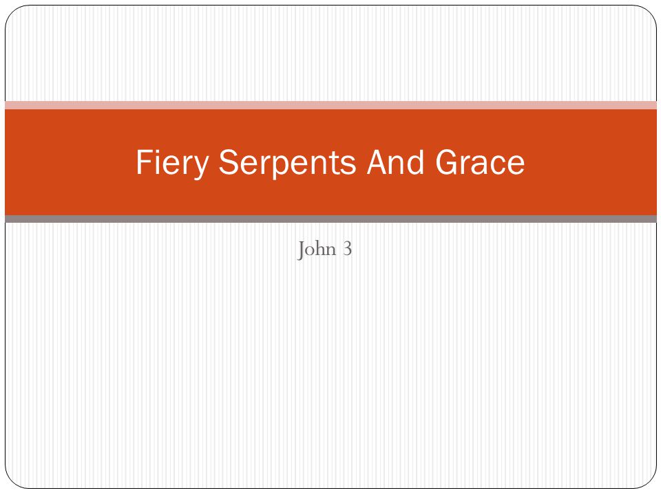 John 3 Fiery Serpents And Grace