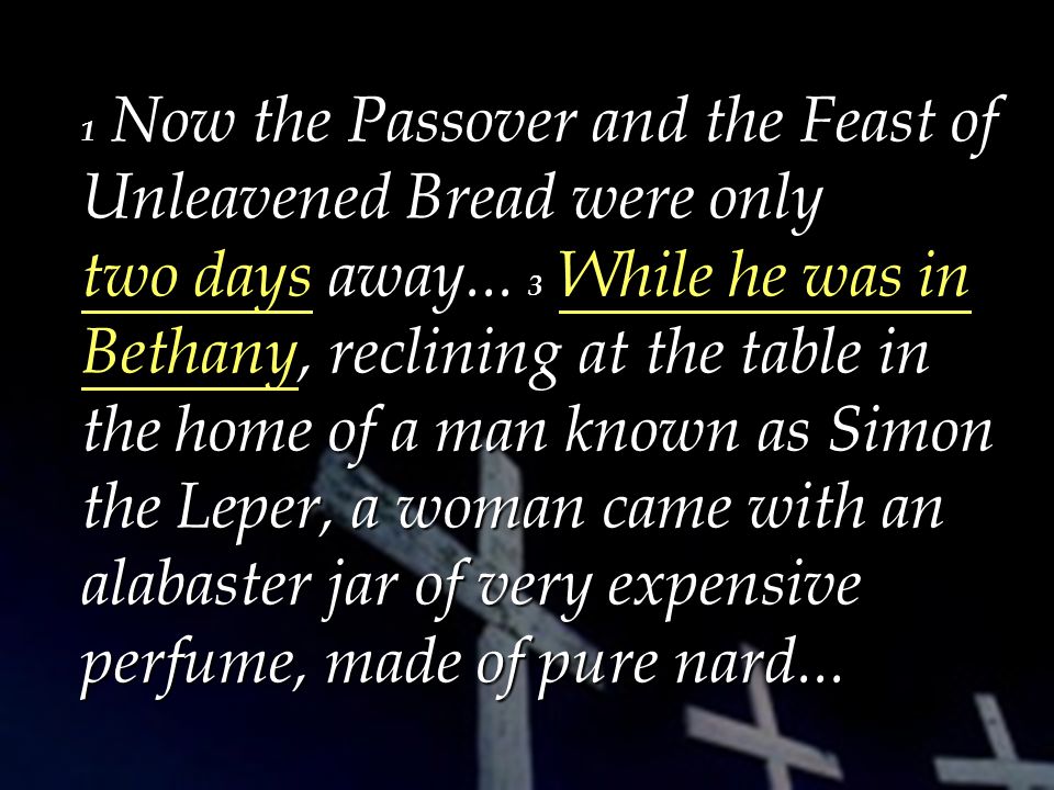 1 Now the Passover and the Feast of Unleavened Bread were only away...