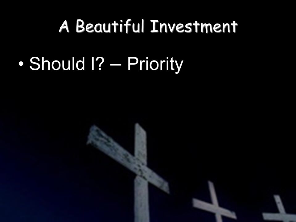 A Beautiful Investment Should I – Priority