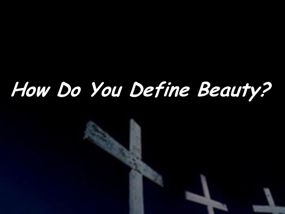 How Do You Define Beauty