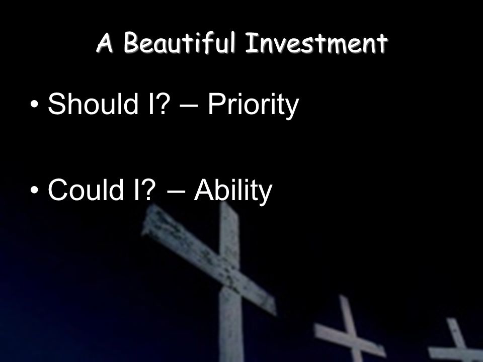 A Beautiful Investment Should I – Priority Could I – Ability