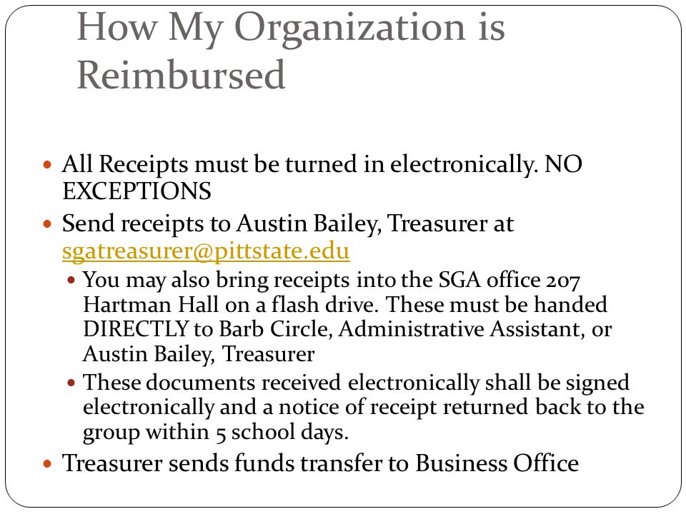 How My Organization is Reimbursed All Receipts must be turned in electronically.