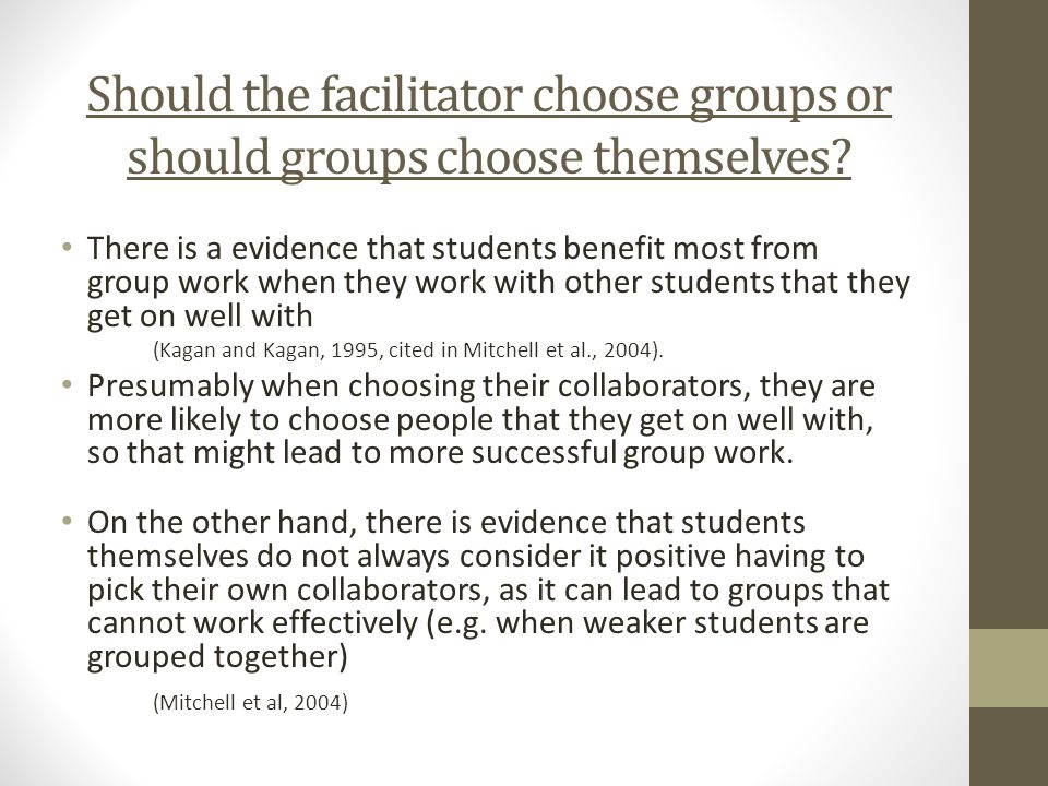 Should the facilitator choose groups or should groups choose themselves.