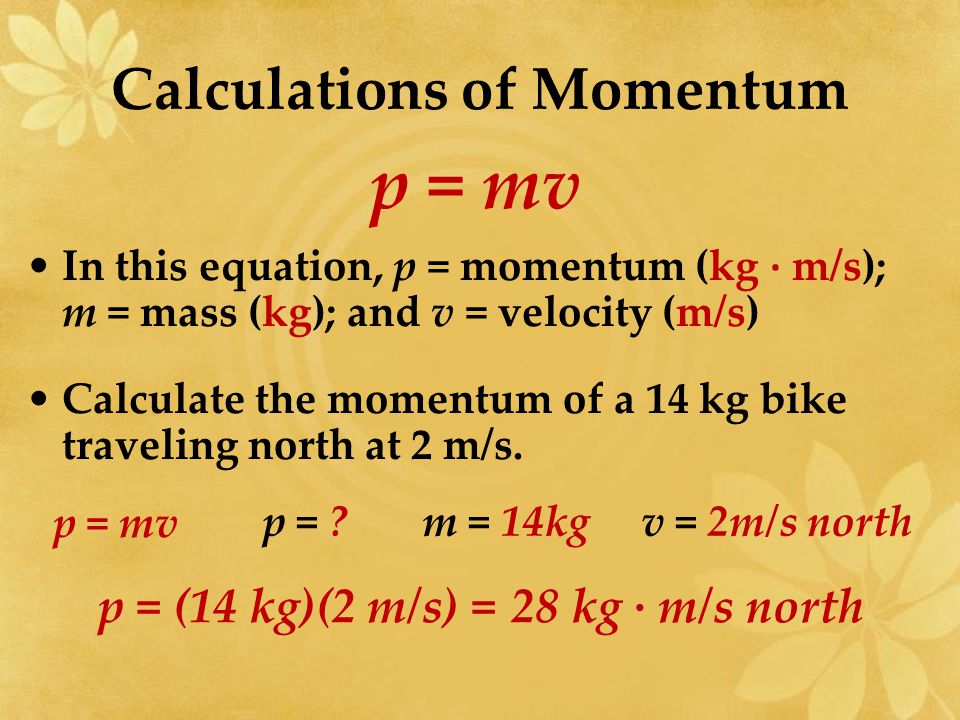 Momentum When two or more objects interact, momentum may be exchanged, but the total amount of momentum does not change.