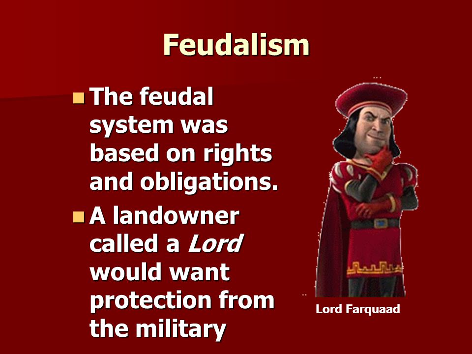 Feudalism The feudal system was based on rights and obligations.