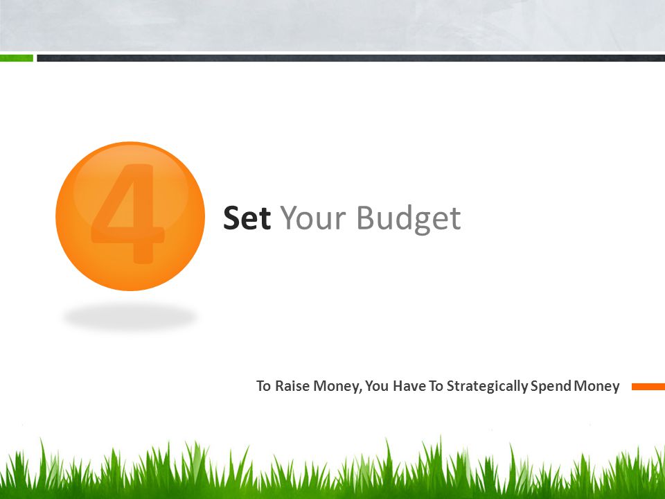Set Your Budget To Raise Money, You Have To Strategically Spend Money 4