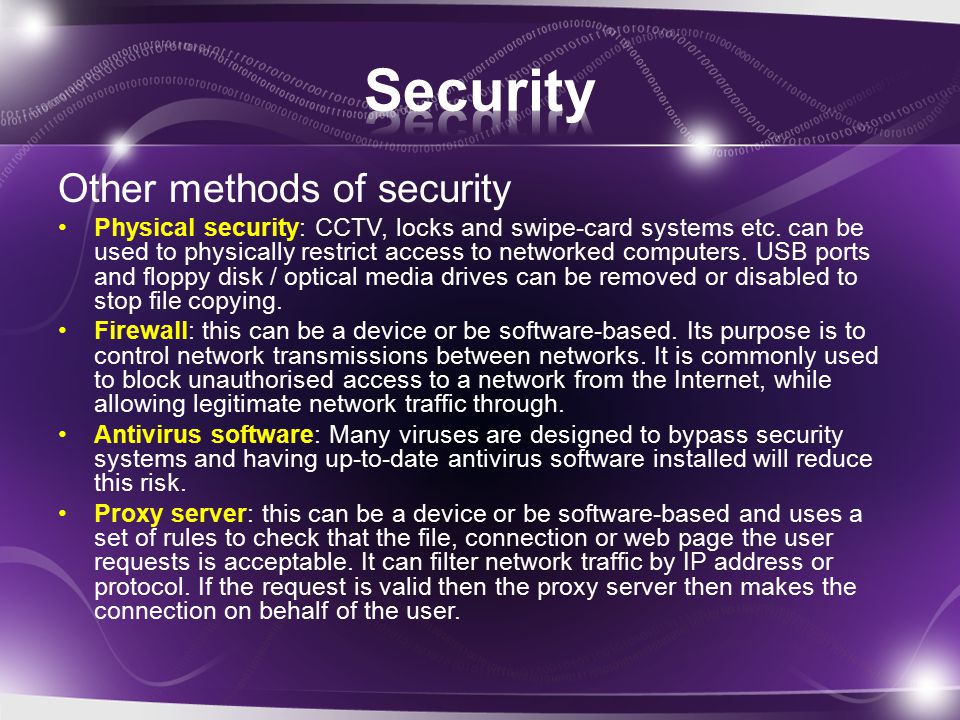 Other methods of security Physical security: CCTV, locks and swipe-card systems etc.