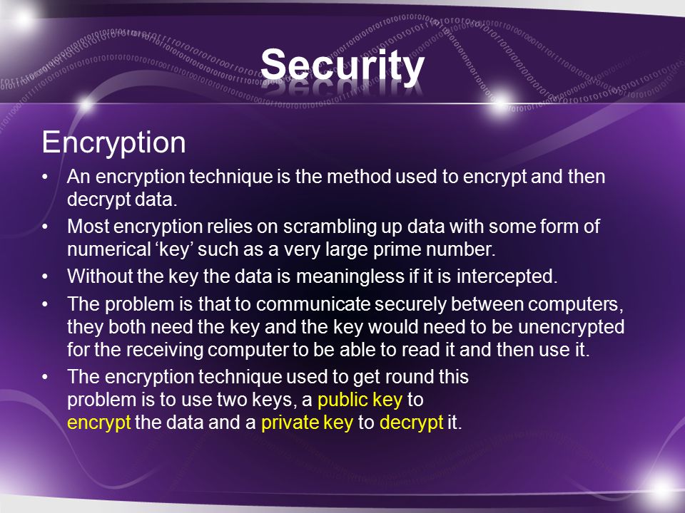 Encryption An encryption technique is the method used to encrypt and then decrypt data.