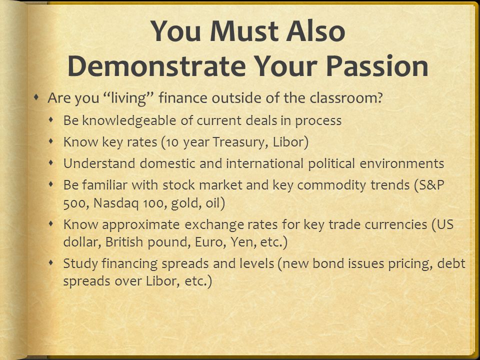 You Must Also Demonstrate Your Passion  Are you living finance outside of the classroom.