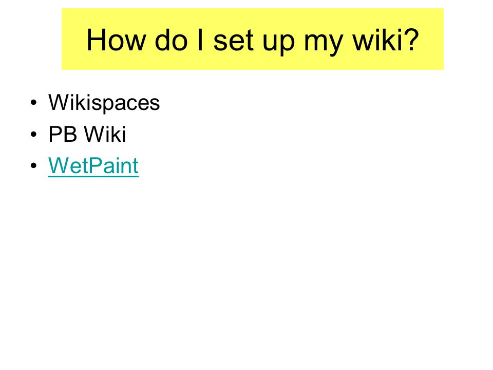 How do I set up my wiki Wikispaces PB Wiki WetPaint