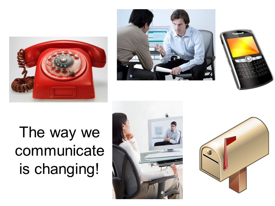 The way we communicate is changing!